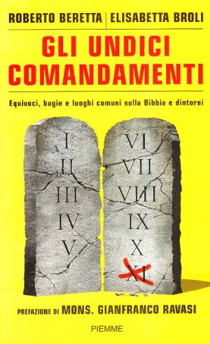 Gli Undici Comandamenti Equivoci Bugie E Luoghi Comuni Sulla Bibbia E Dintorni