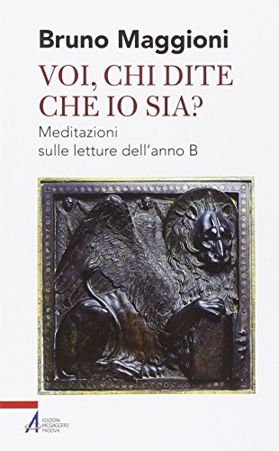 Voi chi dite che io sia? Meditazioni sulle letture dell'anno B
