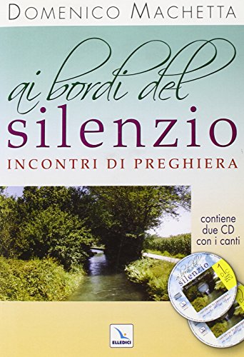 Ai bordi del silenzio. Incontri di preghiera sui misteri dell'anno liturgico. Con 2 CD Audio