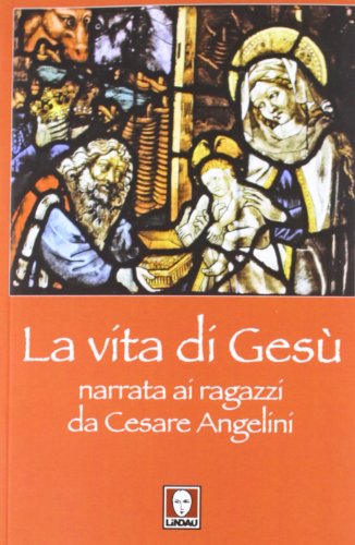 La vita di Gesù narrata ai ragazzi da Cesare Angelini