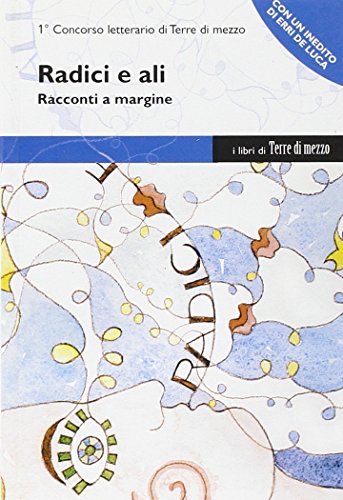Radici e ali. Racconti a margine