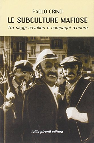 Le Subculture Mafiose. Tra Saggi, Cavalieri E Compagni D'onore