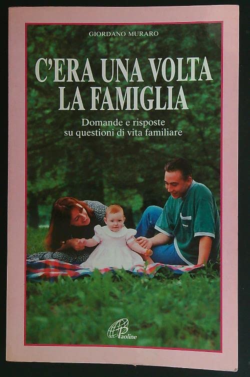 C'era una volta la famiglia. Domande e risposte su questioni di vita familiare