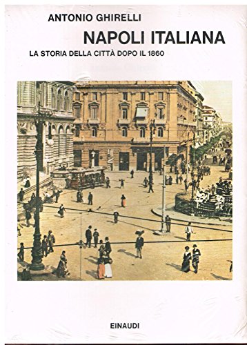 Napoli italiana. La storia della città dopo il 1860