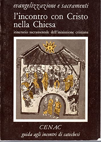 L'INCONTRO CON CRISTO NELLA CHIESA - Itinerario sacramentale dell'iniziazione cristiana