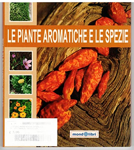 Le piante aromatiche e le spezie.
