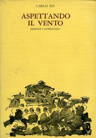 Aspettando il vento. Introduzione di Mario Luzi. Con sei disegni di Leonardo Castellani
