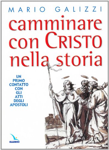 Camminare con Cristo nella storia. Un primo contatto con gli Atti degli Apostoli