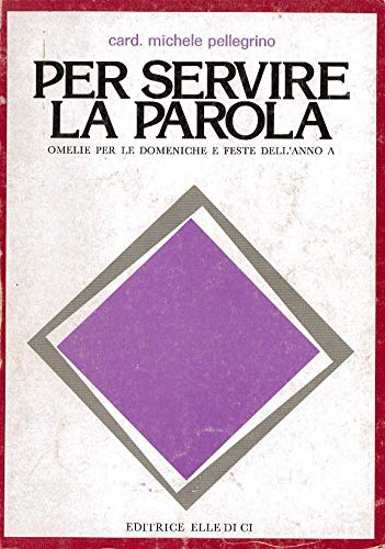 Per servire la parola. Omelie per le domeniche e le feste dell'anno A