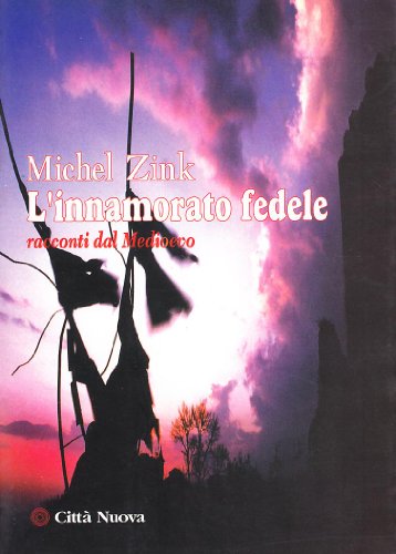 L'innamorato fedele. Racconti dal Medioevo
