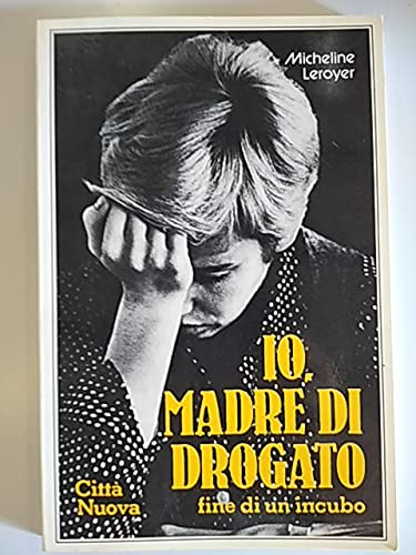 Io, madre di un drogato. Fine di un incubo