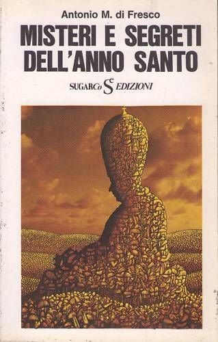 A. M.di Fresco - MISTERI E SEGRETI DELL'ANNO SANTO
