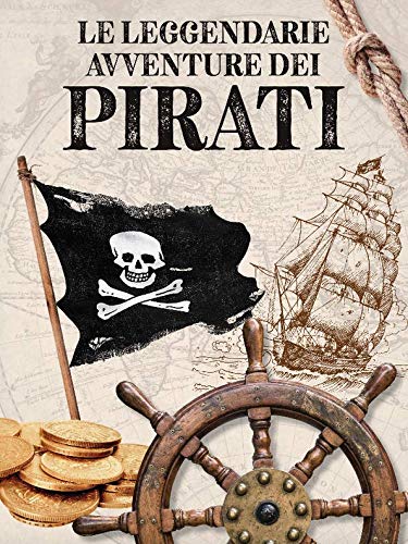 Le leggendarie avventure dei pirati. Il veliero 3D. Ediz. a colori. Con Giocattolo