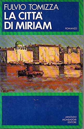 La città di Miriam Fulvio Tomizza Mondadori IV ed 1973