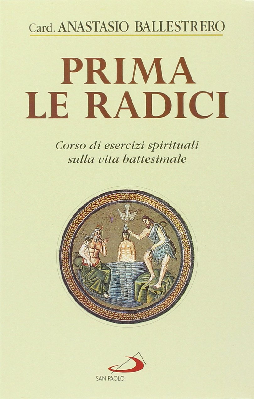 Prima le radici. Corso di esercizi spirituali sulla vita battesimale