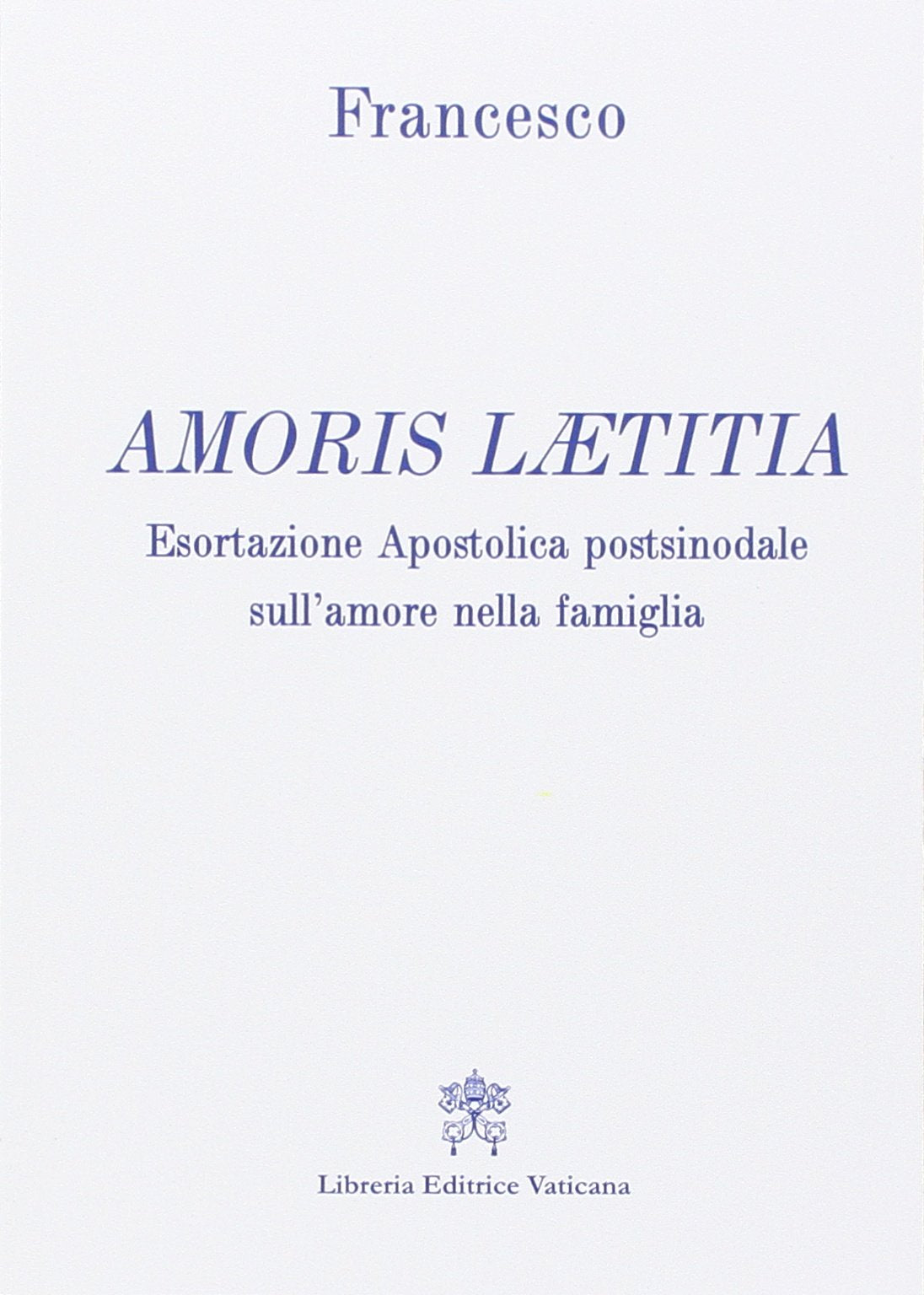 Amoris laetitia. Esortazione apostolica postsinodale sull'amore nella famiglia