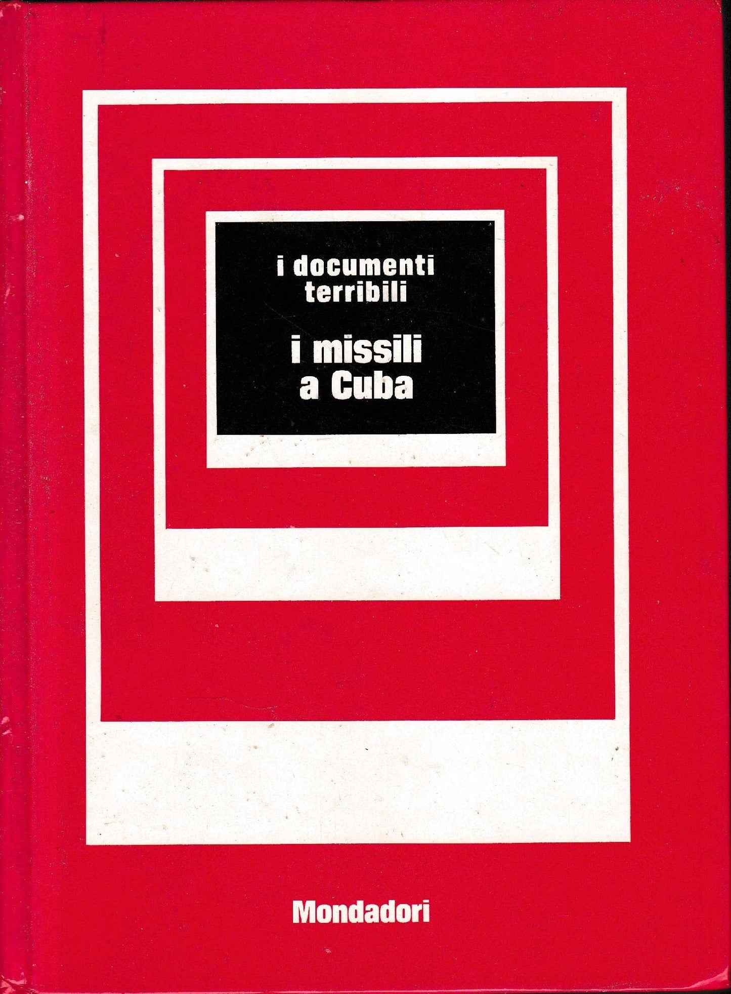 I missili a Cuba: I Documenti Terribili
