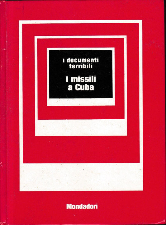 I missili a Cuba: I Documenti Terribili