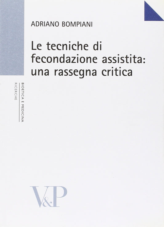 Le tecniche di fecondazione assistita: una rassegna critica