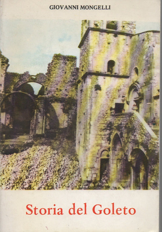 "STORIA DEL GOLETO DALLE ORIGINI AI GIORNI NOSTRI Una singolare abbazia presso Sant'Angelo dei Lombardi"