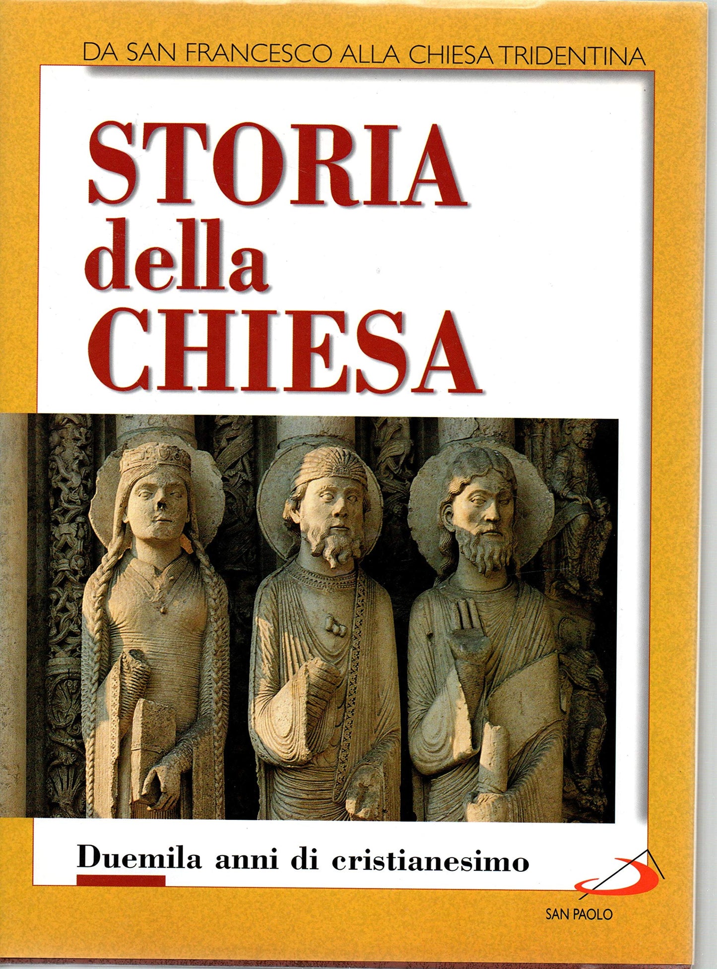 STORIA DELLA CHIESA - Duemila anni di Cristianesimo. Volume secondo: DA SAN FRANCESCO ALLA CHIESA TRIDENTINA.